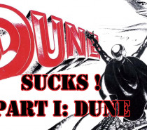 Frank Herbert’s Dune Sucks: Part I – Dune