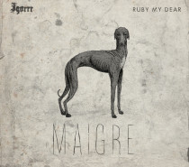 Igorrr / Ruby My Dear – Maigre