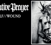 Negative Prayer – Self // Wound (Repulsive Body Horror Crust Metal)
