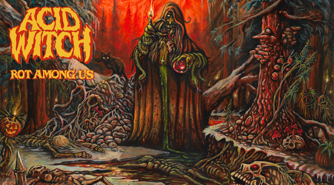 Acid Witch - Rot Among Us (Thrilling Chilling Psychedelic